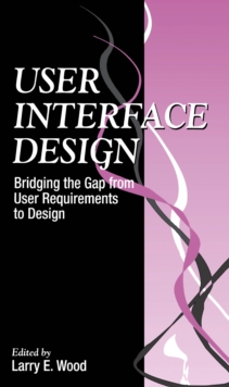 User Interface Design : Bridging the Gap from User Requirements to Design