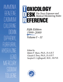 Toxicology Desk Reference : The Toxic Exposure & Medical Monitoring Index