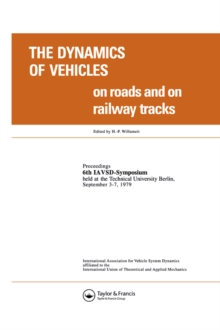 The Dynamics of Vehicles on Roads and on Tracks : Proceedings of the Iavsd Symposium, 6th Technical University, Berlin, Sept. 1979