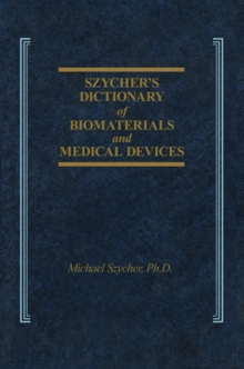 Szycher's Dictionary of Biomaterials and Medical Devices