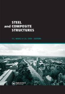 Steel and Composite Structures : Proceedings of the Third International Conference on Steel and Composite Structures (ICSCS07), Manchester, UK, 30 July-1 August 2007