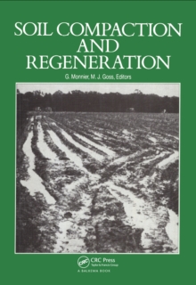 Soil Compaction and Regeneration : Proceedings of the workshop on 'soil compaction:consequences, structural regeneration processes', Avignon, France, 17-18 September 1985