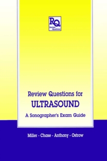 Review Questions for Ultrasound : A Sonographer's Exam Guide