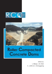 RCC Dams - Roller Compacted Concrete Dams : Proceedings of the IV International Symposium on Roller Compacted Concrete Dams, Madrid, Spain, 17-19 November 2003- 2 Vol set