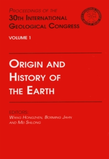 Origin and History of the Earth : Proceedings of the 30th International Geological Congress, Volume 1