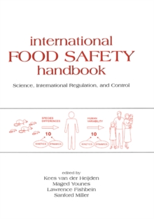 International Food Safety Handbook : Science, International Regulation, and Control