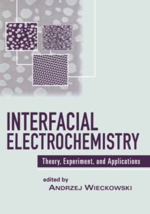 Interfacial Electrochemistry : Theory: Experiment, and Applications