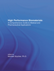 High Performance Biomaterials : A Complete Guide to Medical and Pharmceutical Applications