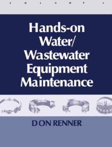 Hands On Water and Wastewater Equipment Maintenance, Volume II