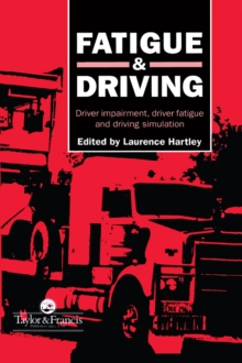 Fatigue and Driving : Driver Impairment, Driver Fatigue, And Driving Simulation