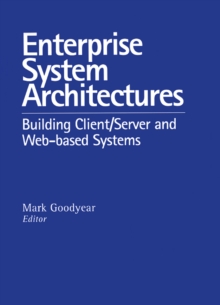 Enterprise System Architectures : Building Client Server and Web Based Systems