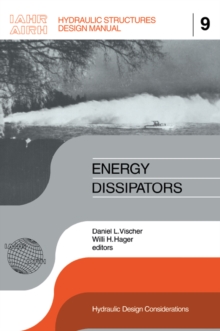 Energy Dissipators : IAHR Hydraulic Structures Design Manuals 9