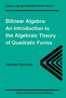 Bilinear Algebra : An Introduction to the Algebraic Theory of Quadratic Forms