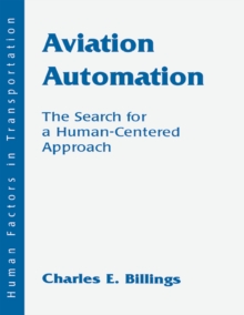 Aviation Automation : The Search for A Human-centered Approach