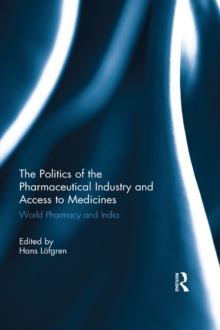 The Politics of the Pharmaceutical Industry and Access to Medicines : World Pharmacy and India