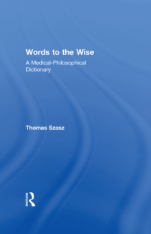 Words to the Wise : A Medical-Philosophical Dictionary