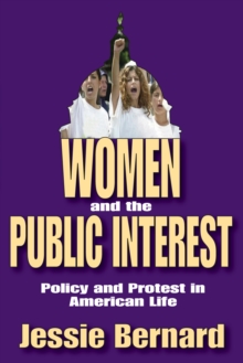 Women and the Public Interest : Policy and Protest in American Life