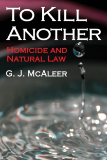 To Kill Another : Homicide and Natural Law