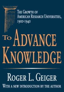 To Advance Knowledge : The Growth of American Research Universities, 1900-1940