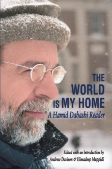 The World is My Home : A Hamid Dabashi Reader