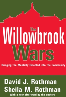 The Willowbrook Wars : Bringing the Mentally Disabled into the Community