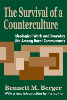 The Survival of a Counterculture : Ideological Work and Everyday Life among Rural Communards