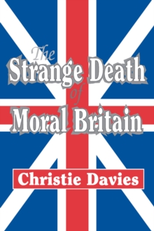 The Strange Death of Moral Britain