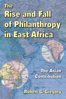 The Rise and Fall of Philanthropy in East Africa : The Asian Contribution