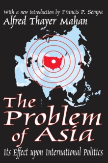 The Problem of Asia : Its Effect upon International Politics