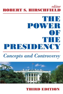 The Power of the Presidency : Concepts and Controversy