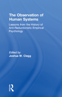 The Observation of Human Systems : Lessons from the History of Anti-reductionistic Empirical Psychology