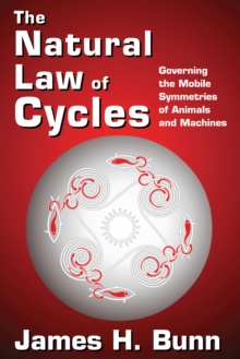 The Natural Law of Cycles : Governing the Mobile Symmetries of Animals and Machines