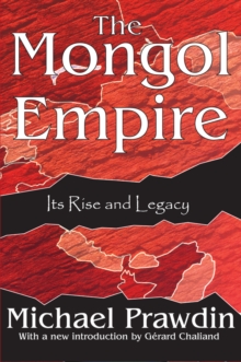 The Mongol Empire : Its Rise and Legacy