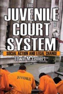 The Juvenile Court System : Social Action and Legal Change