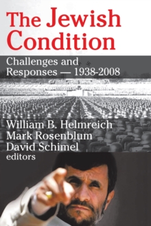 The Jewish Condition : Challenges and Responses - 1938-2008