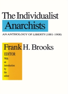 The Individualist Anarchists : Anthology of Liberty, 1881-1908