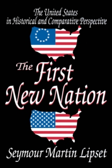 The First New Nation : The United States in Historical and Comparative Perspective