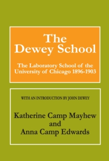 The Dewey School : The Laboratory School of the University of Chicago 1896-1903