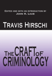 The Craft of Criminology : Selected Papers