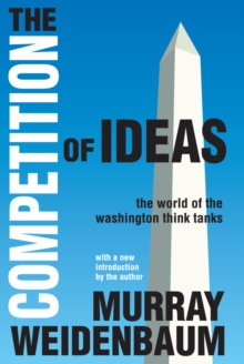 The Competition of Ideas : The World of the Washington Think Tanks