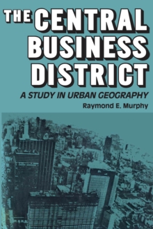 The Central Business District : A Study in Urban Geography