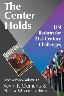 The Center Holds : UN Reform for 21st-Century Challenges