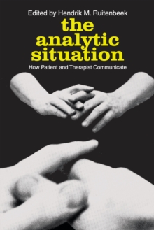 The Analytic Situation : How Patient and Therapist Communicate