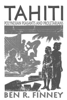 Tahiti : Polynesian Peasants and Proletarians