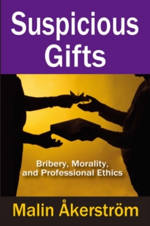 Suspicious Gifts : Bribery, Morality, and Professional Ethics