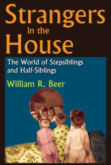 Strangers in the House : The World of Stepsiblings and Half-Siblings