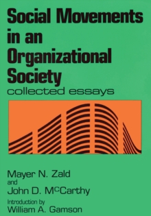 Social Movements in an Organizational Society : Collected Essays