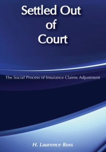 Settled out of Court : The Social Process of Insurance Claims Adjustments