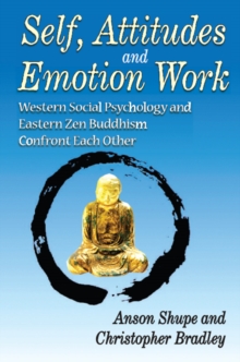 Self, Attitudes, and Emotion Work : Western Social Psychology and Eastern Zen Buddhism Confront Each Other