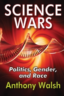 Science Wars : Politics, Gender, and Race